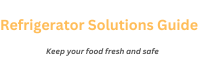 refrigerator solutions guide