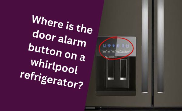 Where is the Door Alarm Button on a Whirlpool Refrigerator?