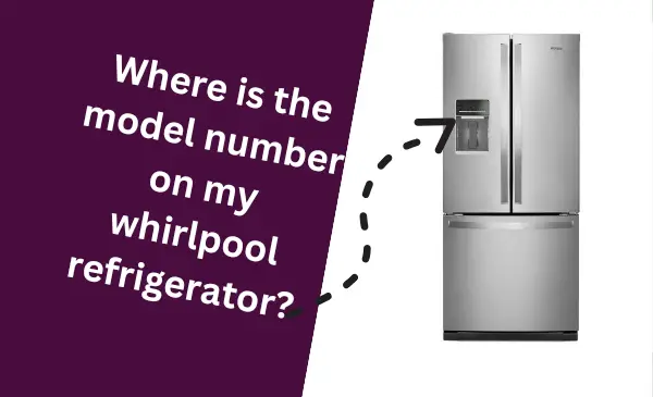 Find the Model Number on Your Whirlpool Fridge: Unlock the Mystery