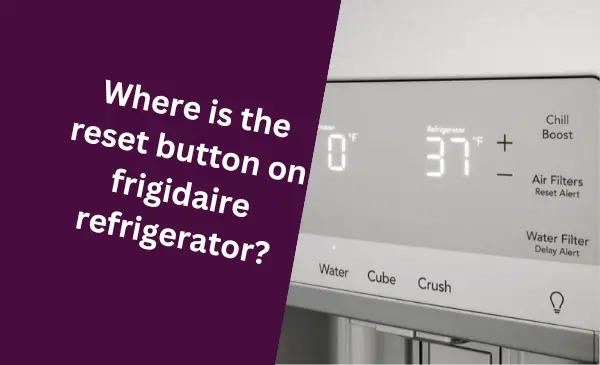 Where is the Reset Button on Frigidaire Refrigerator?