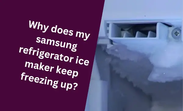 Why Does My Samsung Refrigerator Ice Maker Keep Freezing Up? 7 Proven Fixes!