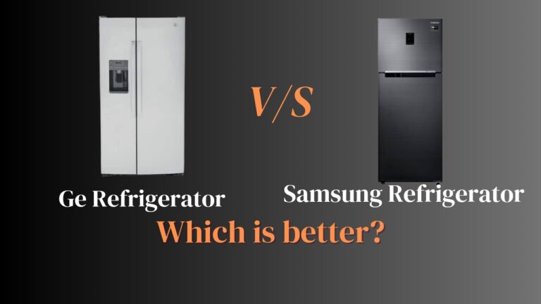 Ge Vs Samsung Refrigerator: Which Brand is Better?
