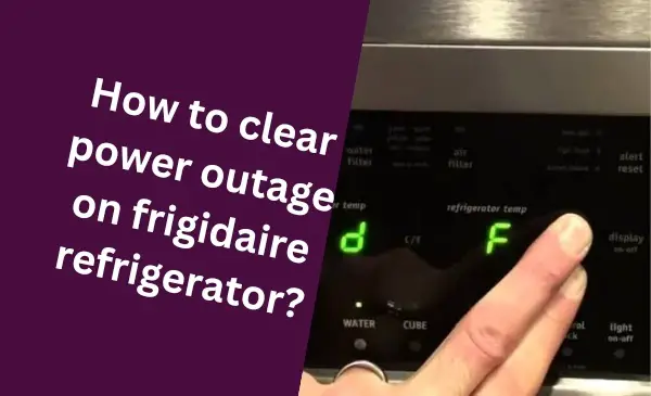 How to Quickly Resolve Power Outage on Frigidaire Refrigerator