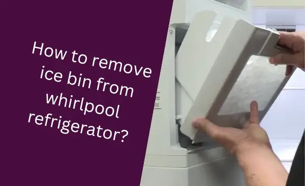 How to Easily Remove Ice Bin from Whirlpool Refrigerator: Quick & Efficient Removal Tips