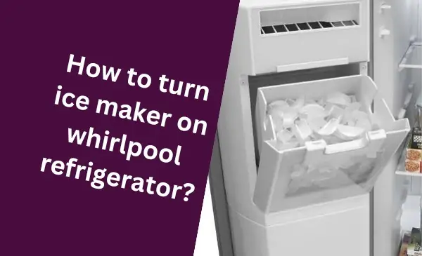 How to Activate Your Ice Maker: A Step-by-Step Guide for Whirlpool Refrigerator Owners