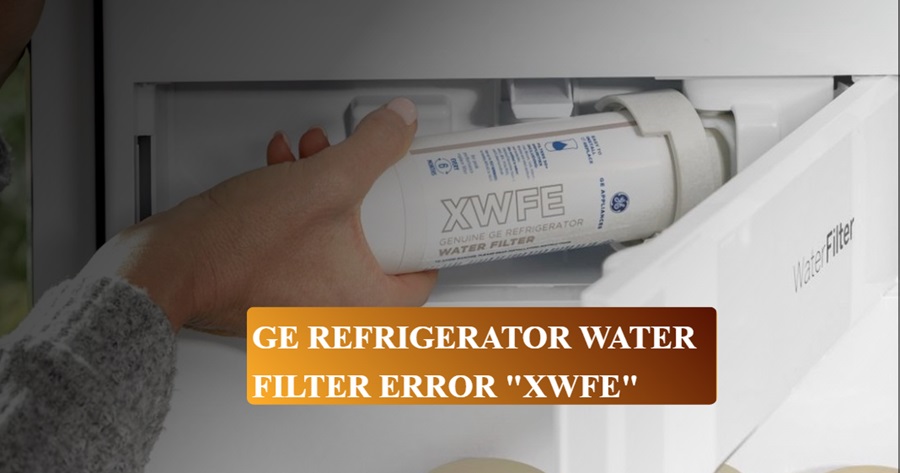 Ge Refrigerator Water Filter Error Xwfe: Troubleshooting Tips & Fixes ...