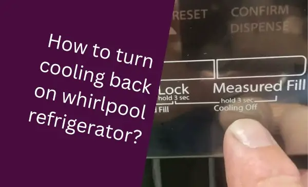 How to Revive Cooling in Whirlpool Refrigerator: Quick and Easy Fixes